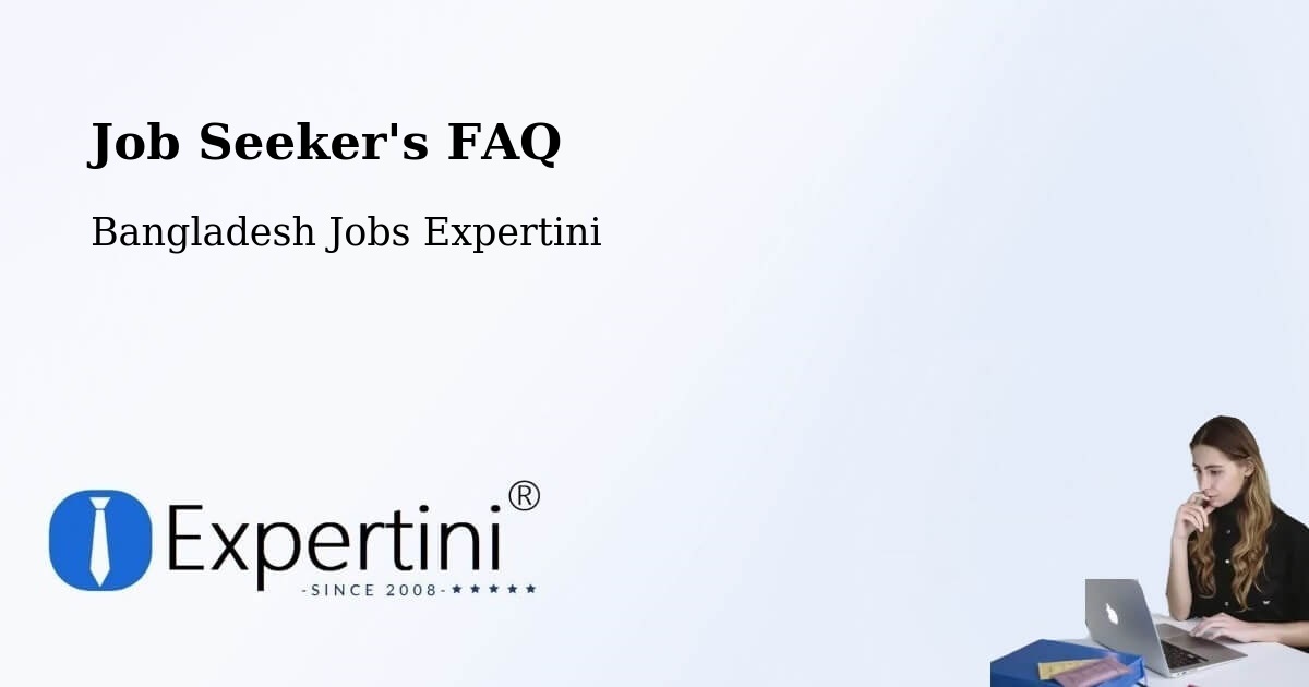 Job Seeker FAQ – Muktāgācha - Bangladesh Jobs Expertini