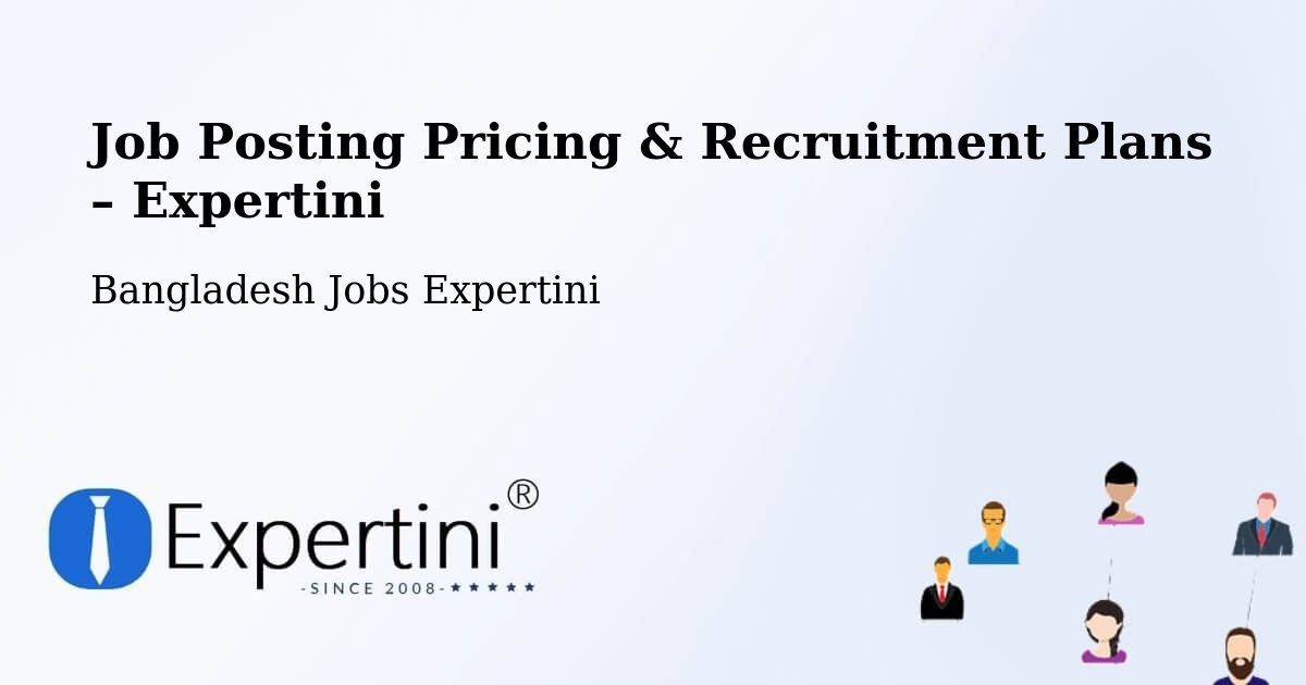 Job Posting Pricing & Recruitment Plans – Muktāgācha - Muktāgācha, Bangladesh Jobs Expertini